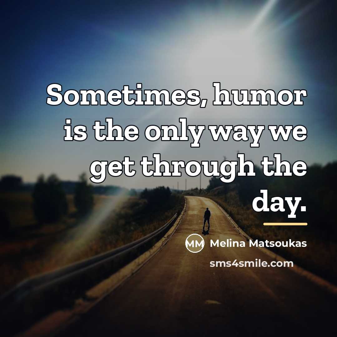 “Sometimes, humor is the only way we get through the…” quote by Melina Matsoukas