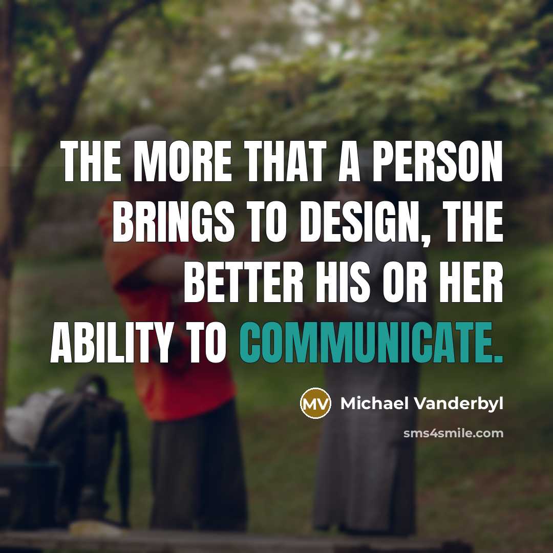 “The more that a person brings to design, the better…” quote by Michael Vanderbyl