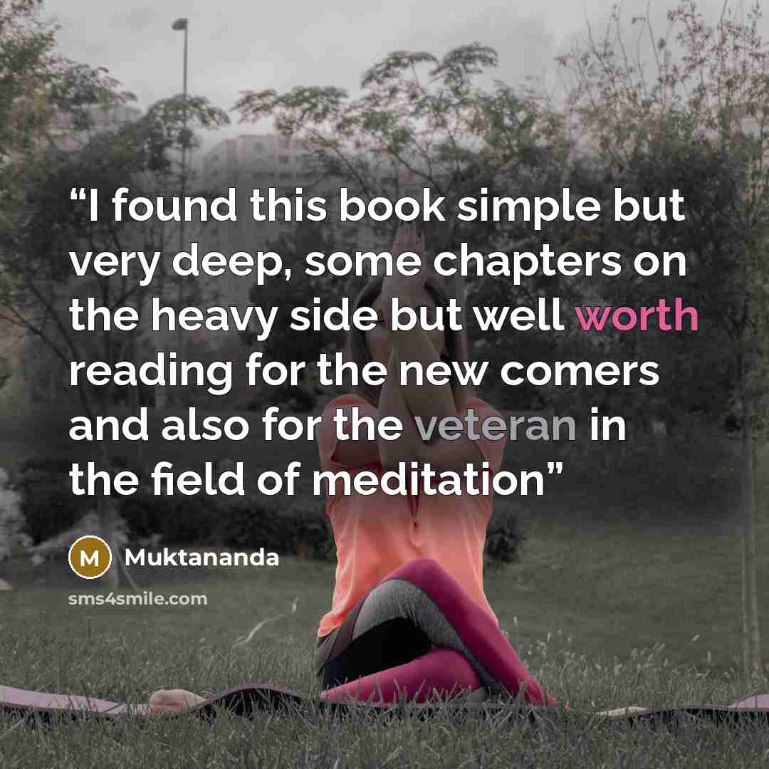 “I found this book simple but very deep, some chapters on the heavy side but well worth reading for the new comers and also for the veteran in the field of meditation” quote by Muktananda
