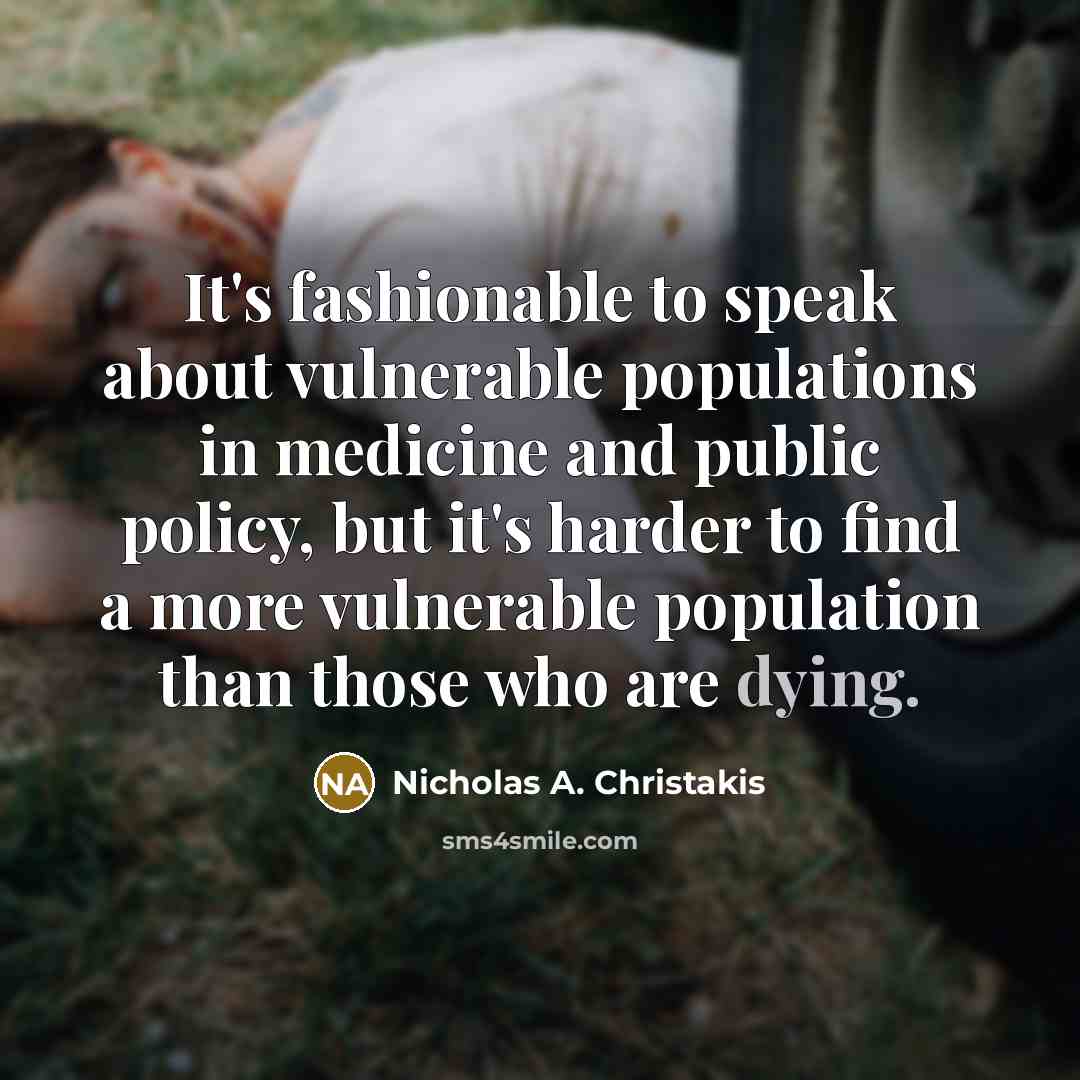 “It's fashionable to speak about vulnerable populations in medicine and…” quote by Nicholas A. Christakis