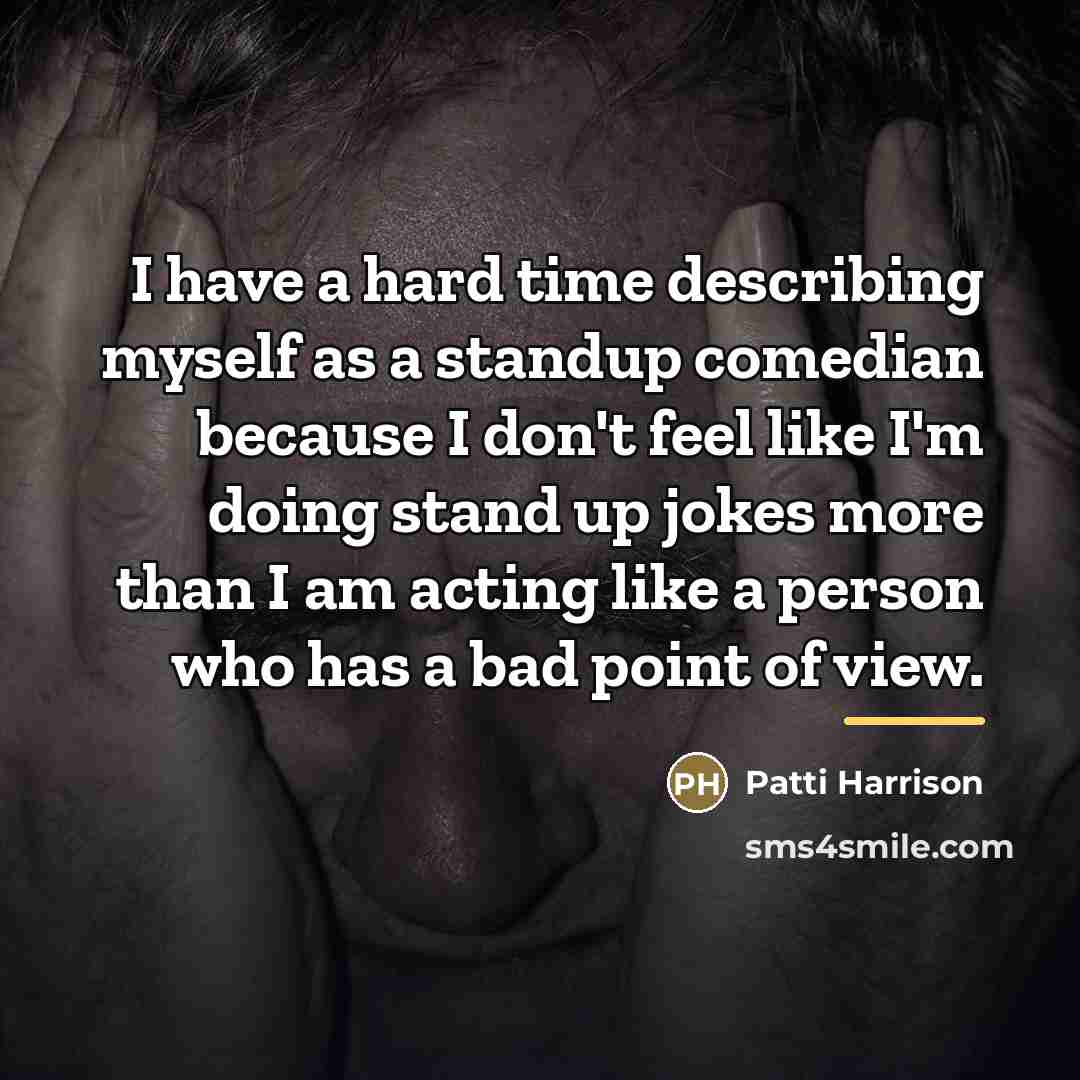 “I have a hard time describing myself as a standup…” quote by Patti Harrison