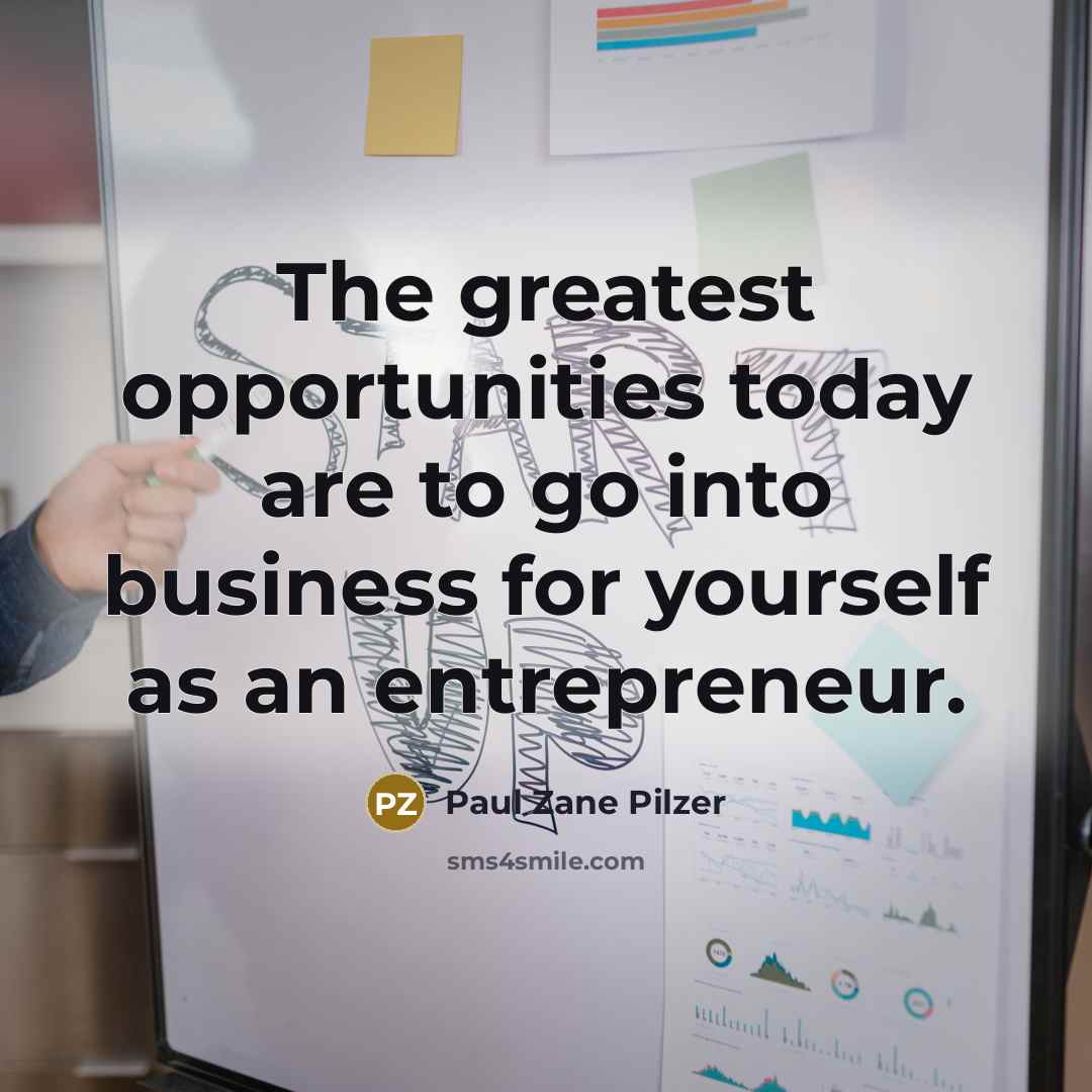 “The greatest opportunities today are to go into business for…” quote by Paul Zane Pilzer