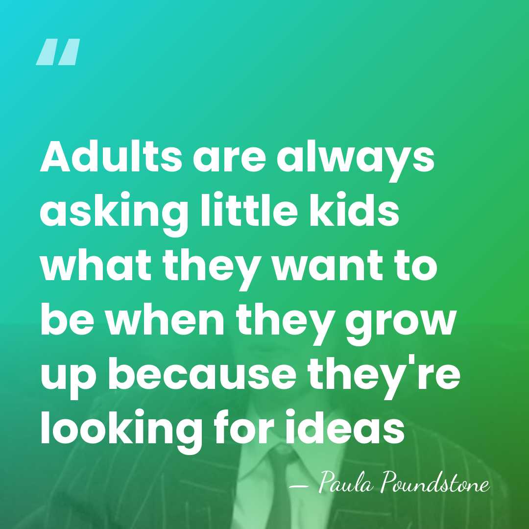 Adults are always asking little kids what they want to be when&hellip; - Paula Poundstone