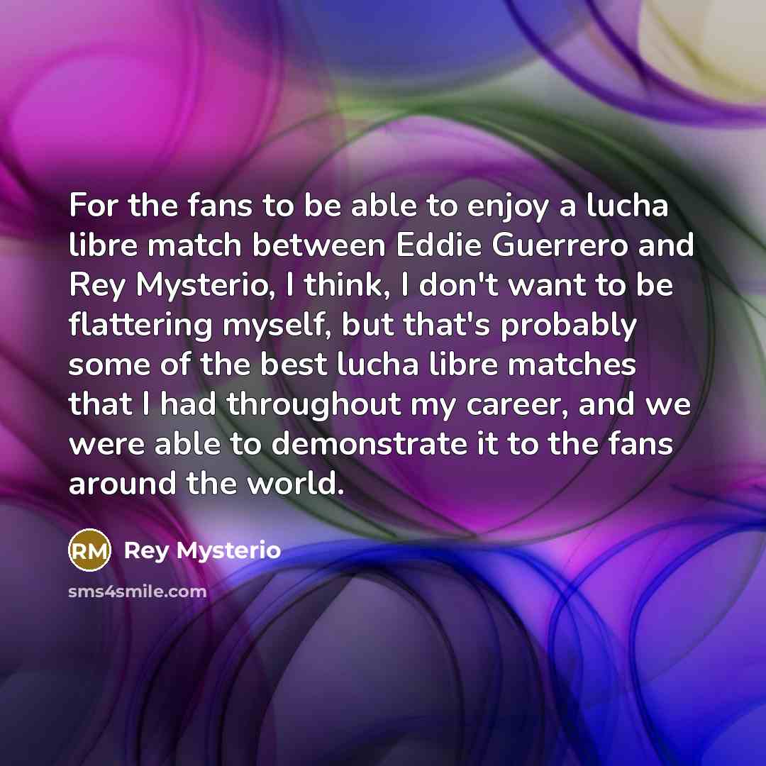 “For the fans to be able to enjoy a lucha…” quote by Rey Mysterio
