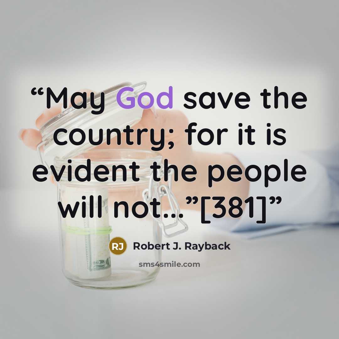 “May God save the country; for it is evident the people will not...”[381]” quote by Robert J. Rayback