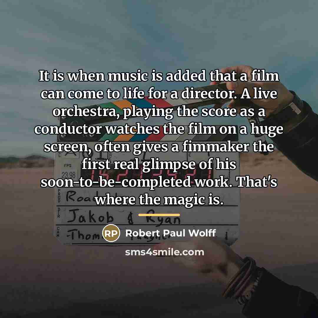 “It is when music is added that a film can…” quote by Robert Paul Wolff