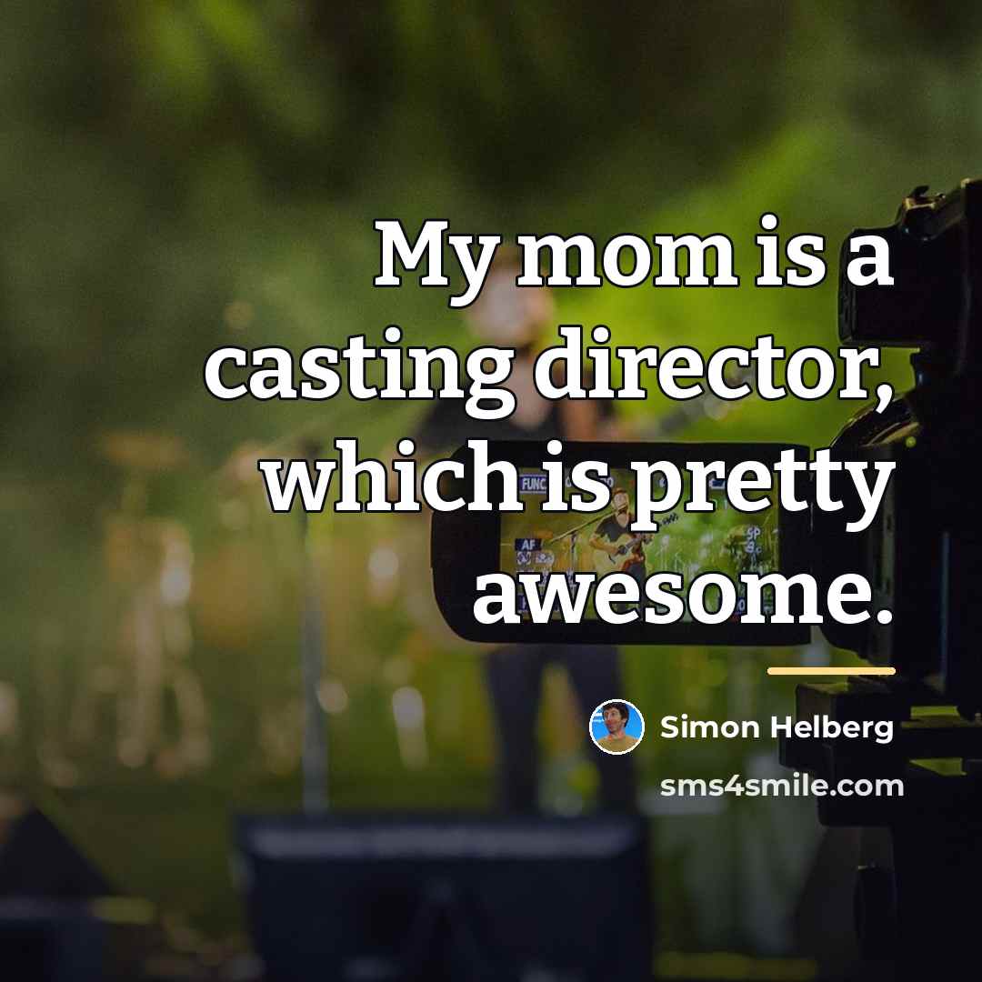 “My mom is a casting director, which is pretty awesome.…” quote by Simon Helberg