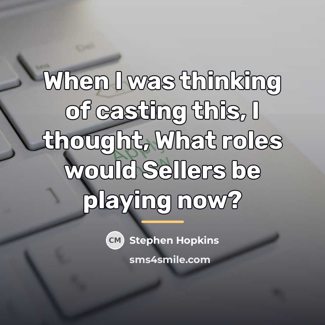 “When I was thinking of casting this, I thought, What…” quote by Stephen Hopkins
