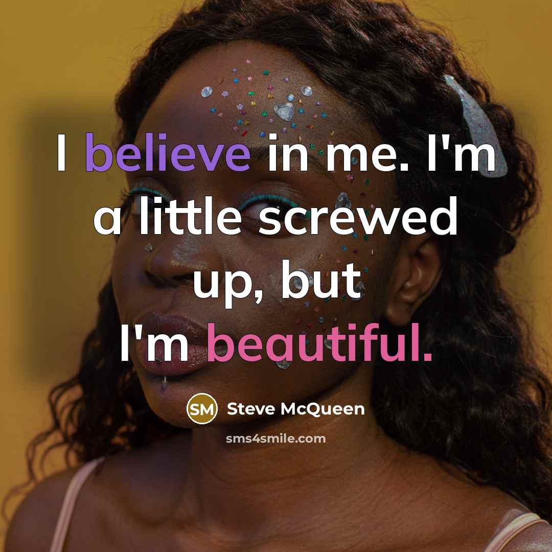 “I believe in me. I'm a little screwed up, but…” quote by Steve McQueen