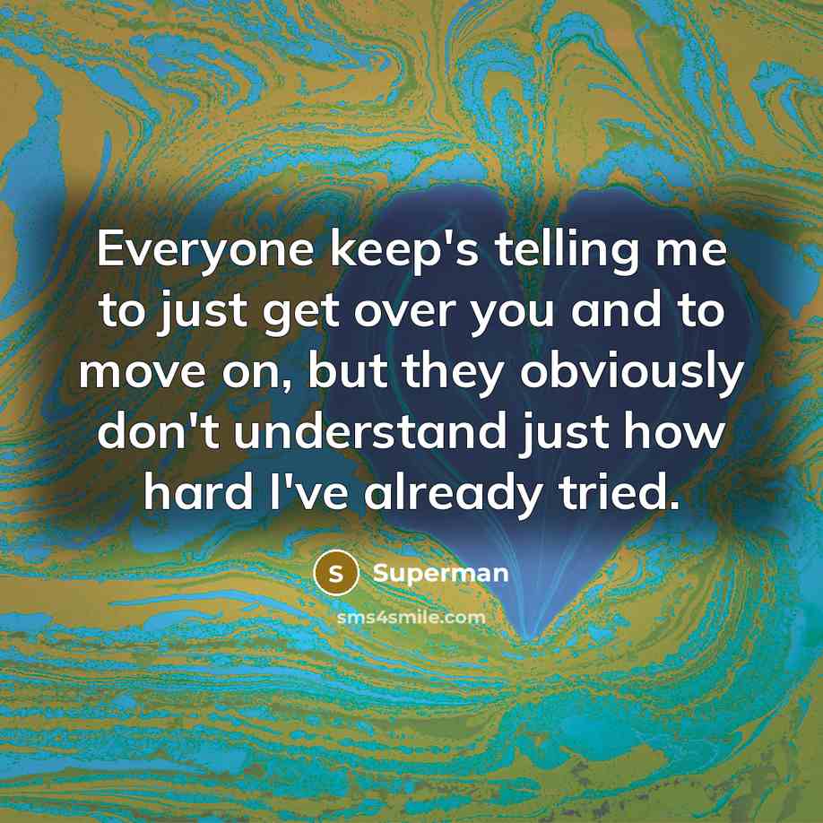 “Everyone keep's telling me to just get over you and…” quote by Superman