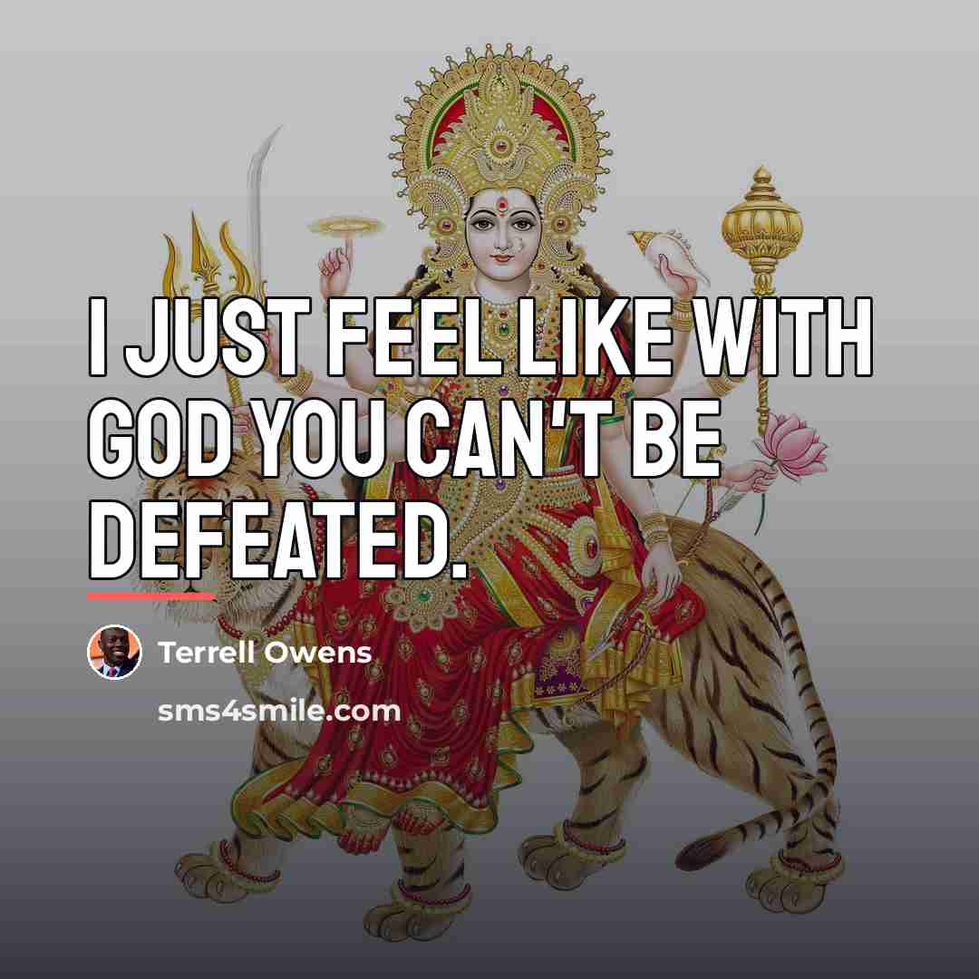 “I just feel like with God you can't be defeated.…” quote by Terrell Owens