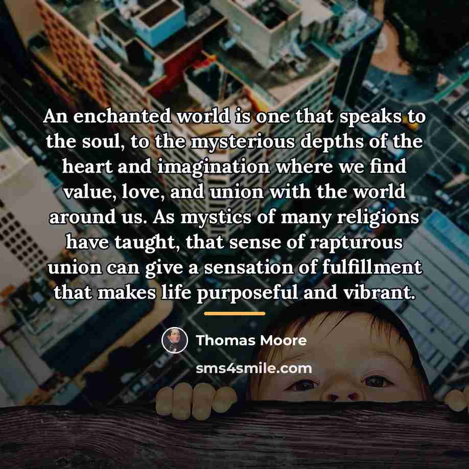 “An enchanted world is one that speaks to the soul,…” quote by Thomas Moore