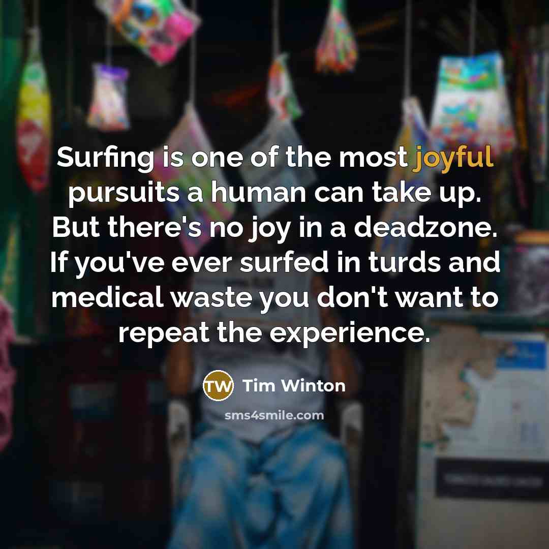 “Surfing is one of the most joyful pursuits a human…” quote by Tim Winton