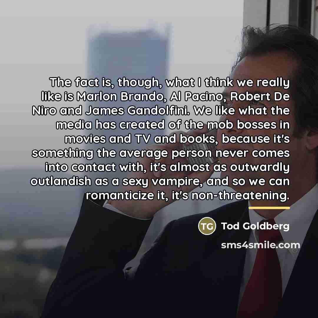 “The fact is, though, what I think we really like…” quote by Tod Goldberg