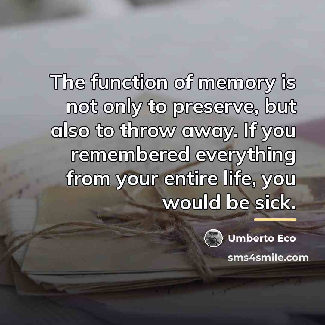 “The function of memory is not only to preserve, but…” quote by Umberto Eco