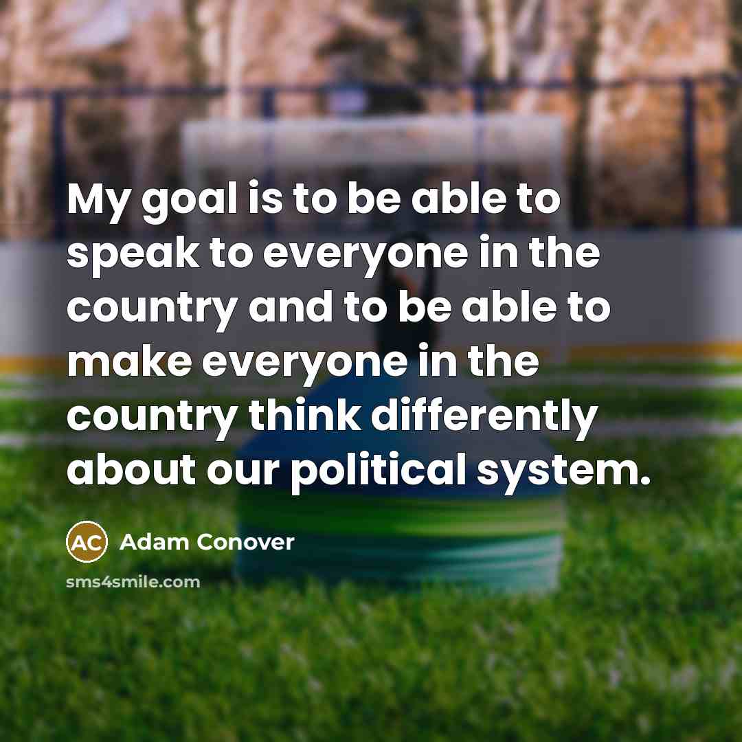 “My goal is to be able to speak to everyone…” quote by Adam Conover