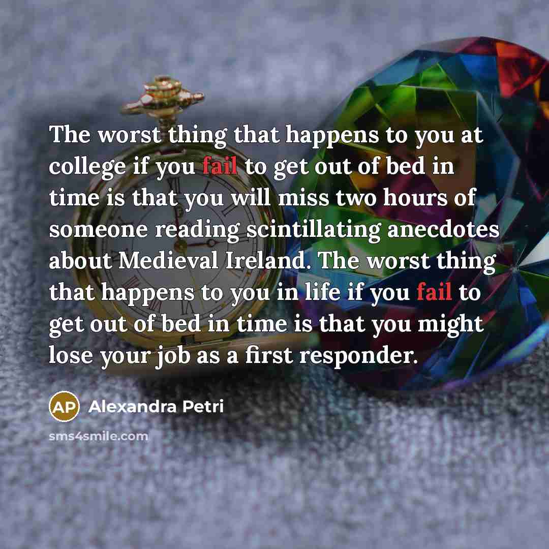 “The worst thing that happens to you at college if…” quote by Alexandra Petri