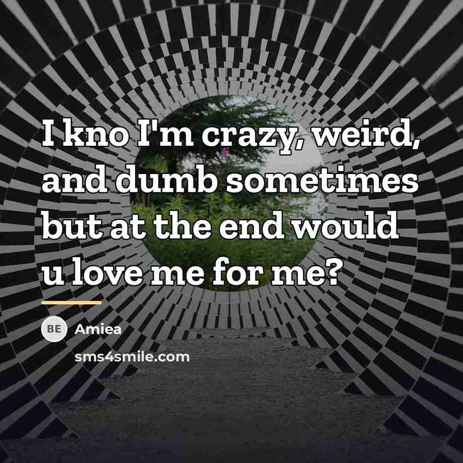 “I kno I'm crazy, weird, and dumb sometimes but at…” quote by Amiea