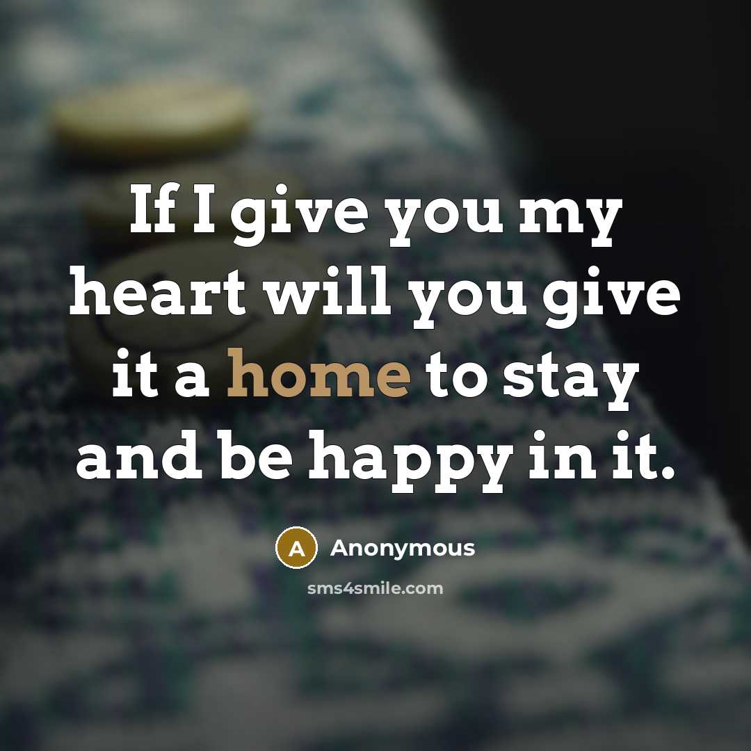 “If I give you my heart will you give it…” quote by Anonymous