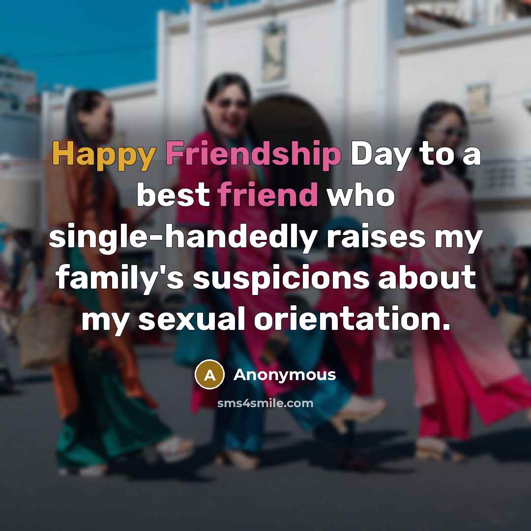“Happy Friendship Day to a best friend who single-handedly raises…” quote by Anonymous