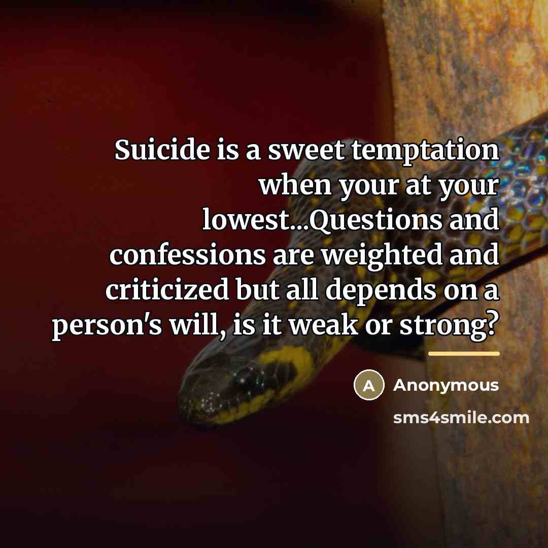 “Suicide is a sweet temptation when your at your lowest...Questions…” quote by Anonymous