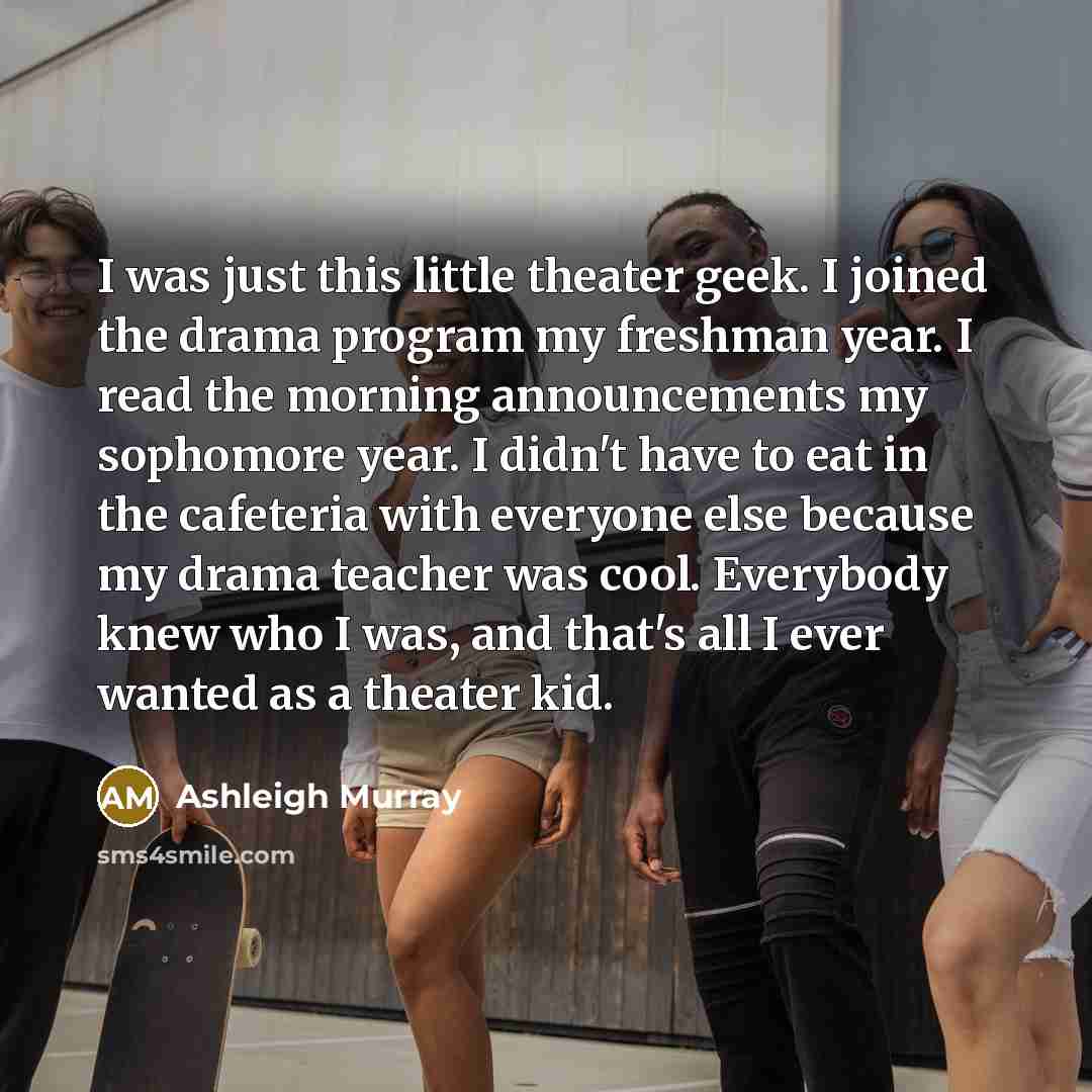 “I was just this little theater geek. I joined the…” quote by Ashleigh Murray