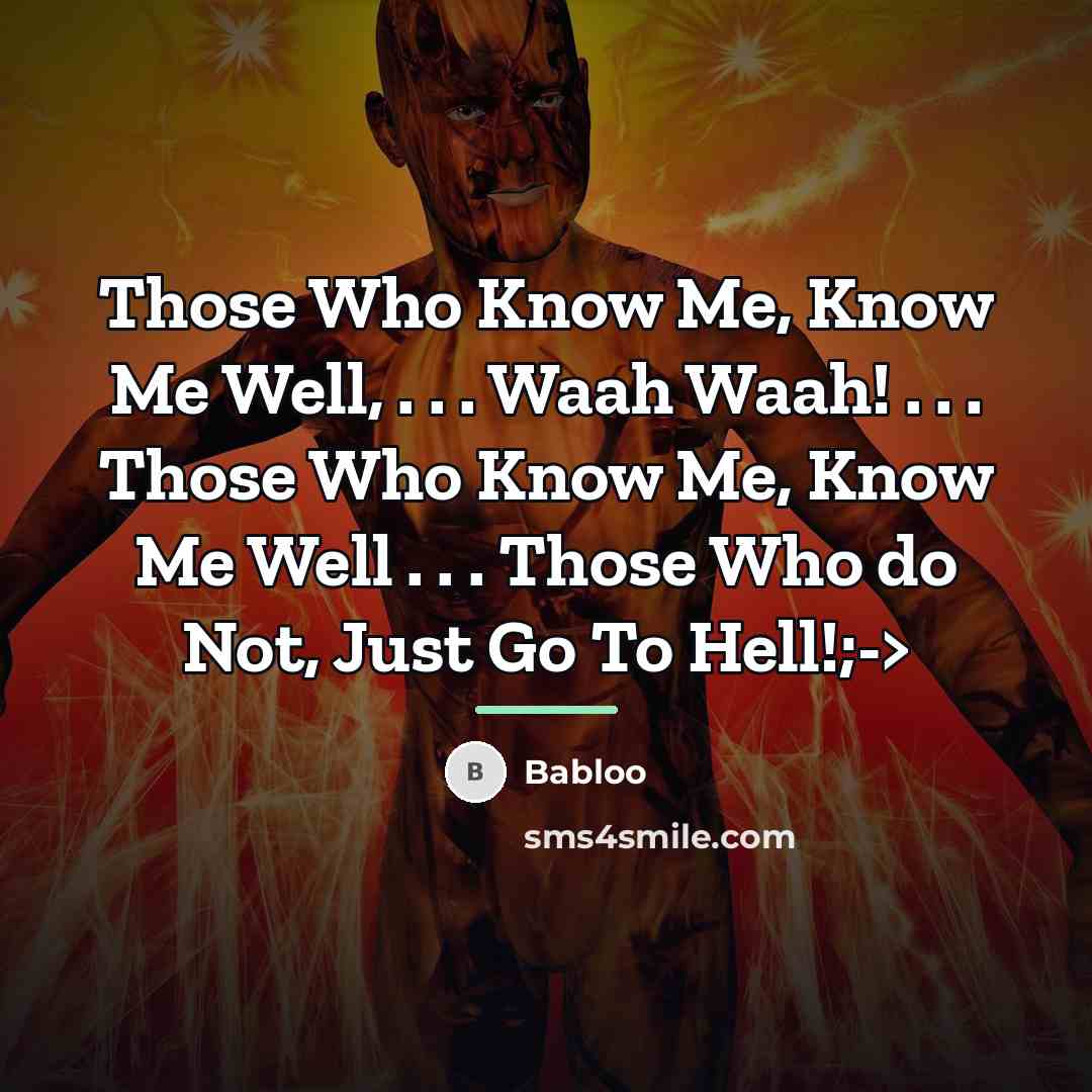 “Those Who Know Me, Know Me Well, . . .…” quote by Babloo