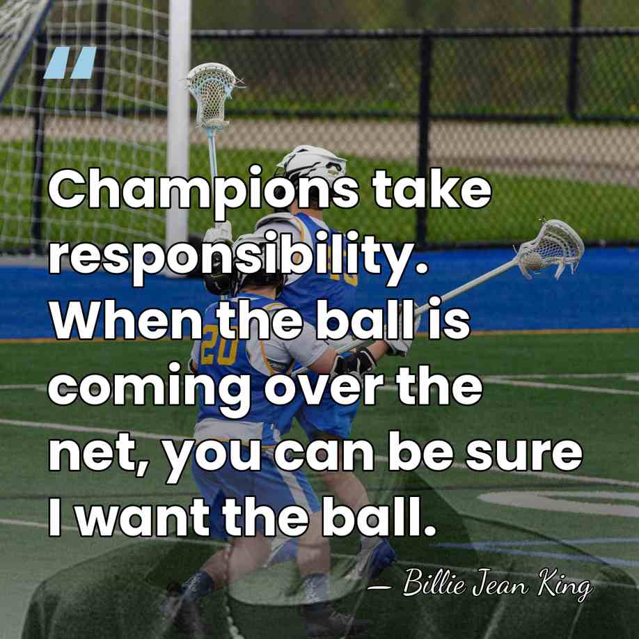 Champions take responsibility. When the ball is coming over the net, you&hellip; - Billie Jean King