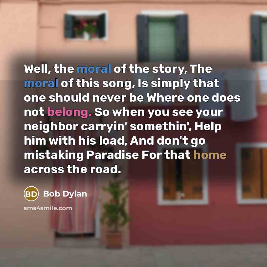 “Well, the moral of the story, The moral of this…” quote by Bob Dylan