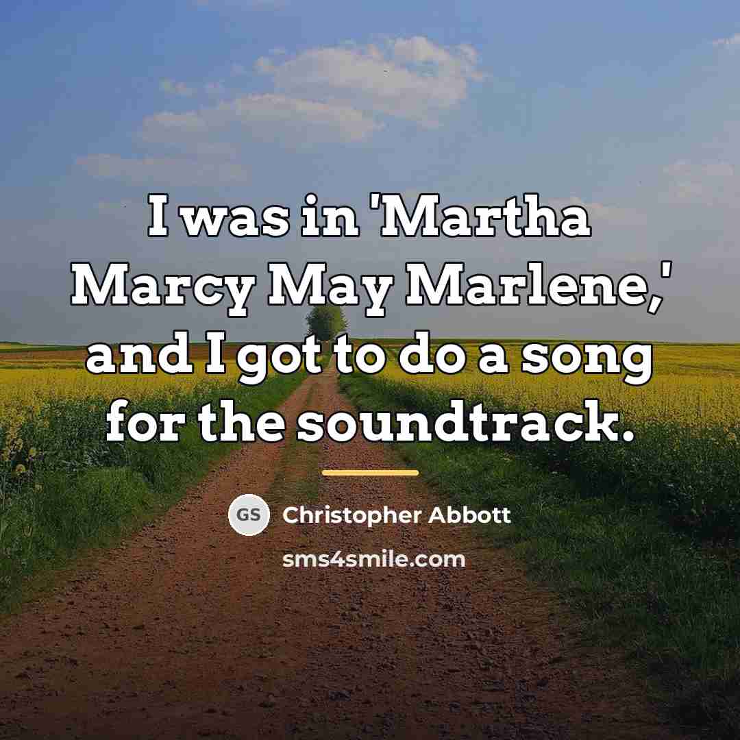 “I was in 'Martha Marcy May Marlene,' and I got…” quote by Christopher Abbott