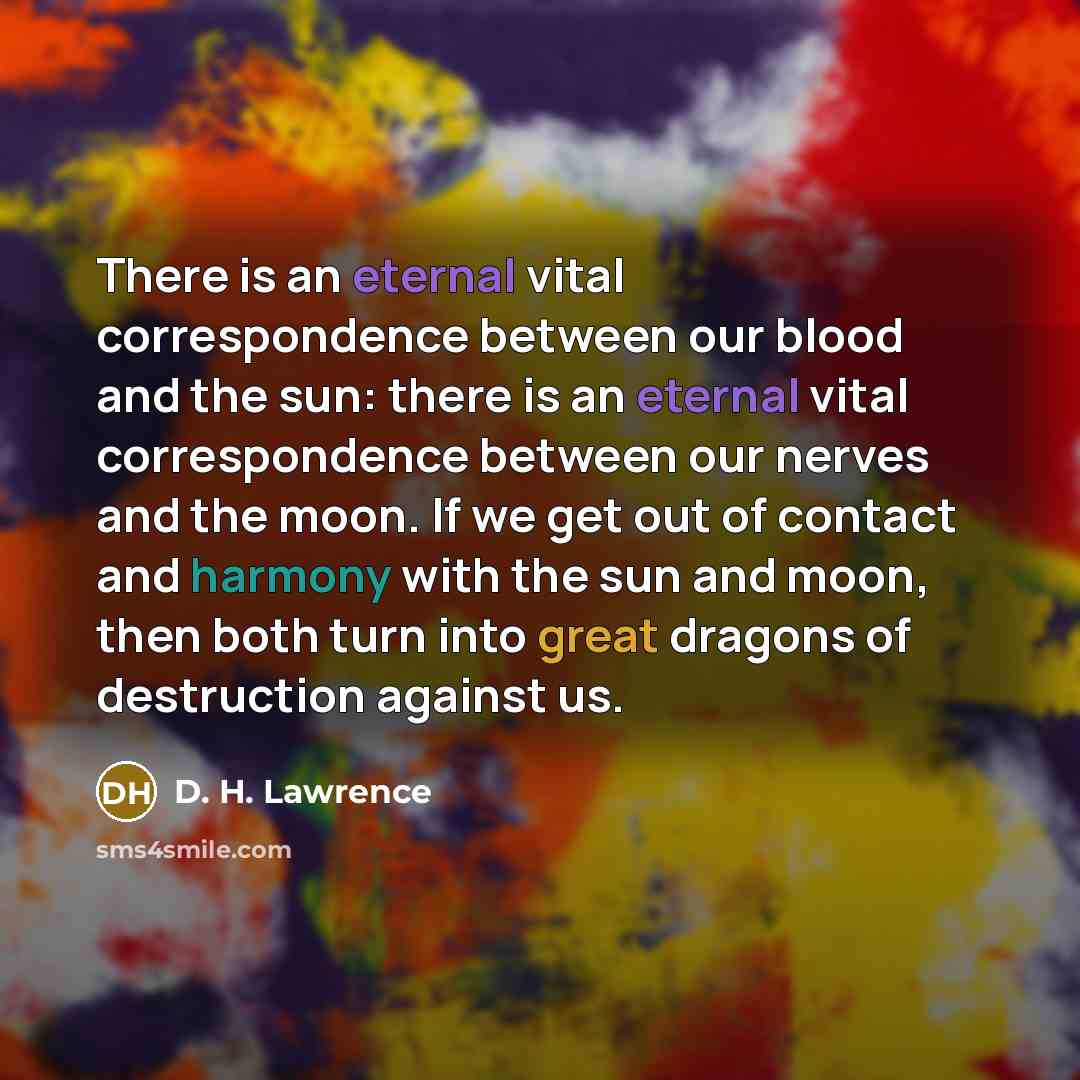 “There is an eternal vital correspondence between our blood and…” quote by D. H. Lawrence