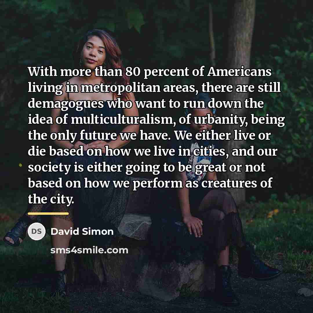 “With more than 80 percent of Americans living in metropolitan…” quote by David Simon