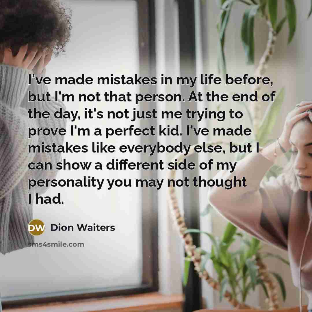 “I've made mistakes in my life before, but I'm not…” quote by Dion Waiters