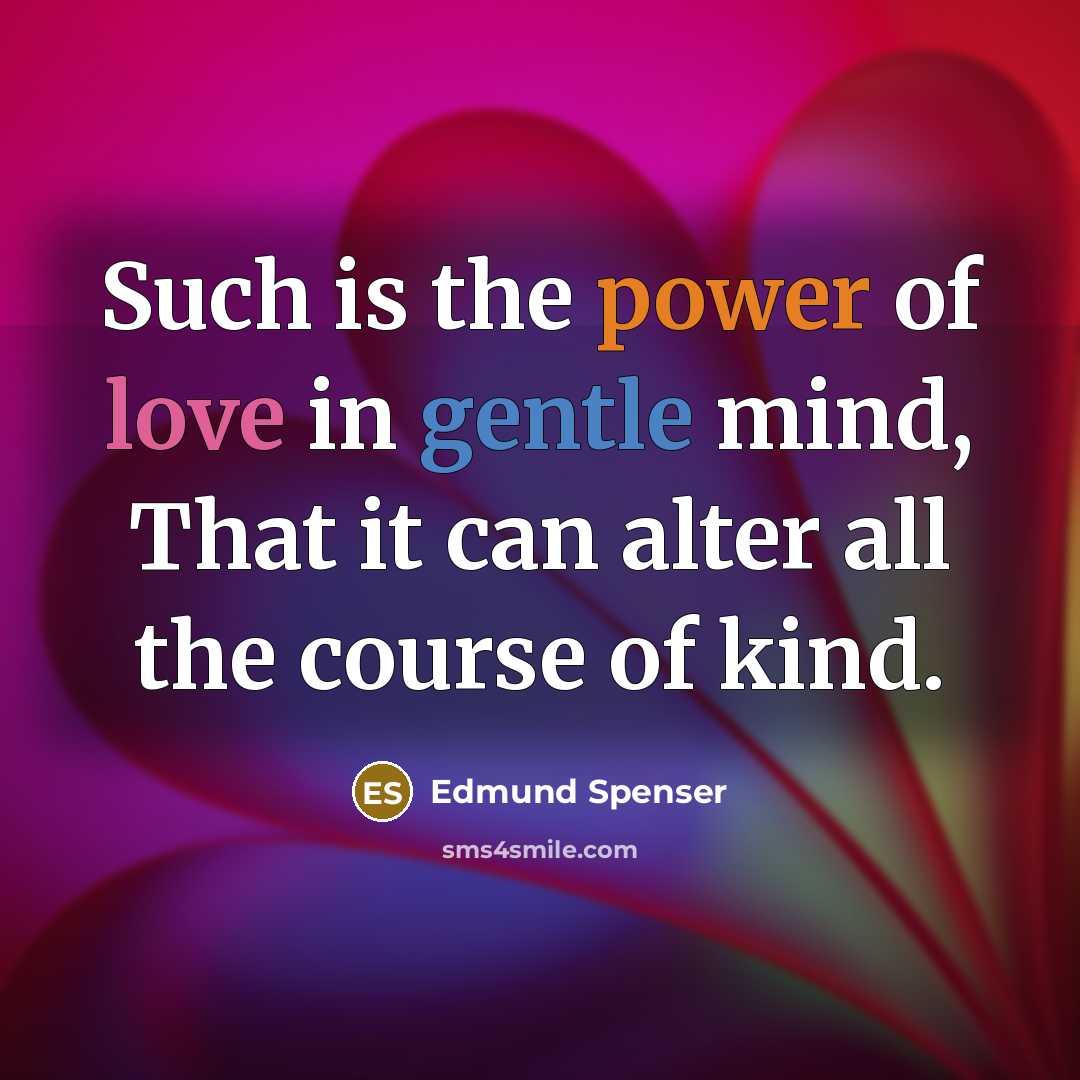 “Such is the power of love in gentle mind, That…” quote by Edmund Spenser
