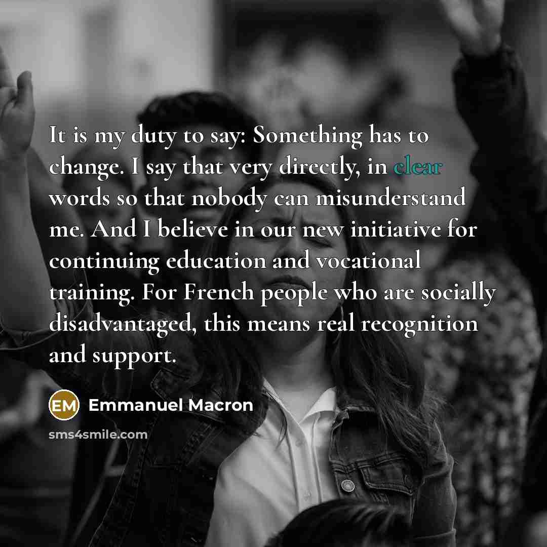 “It is my duty to say: Something has to change.…” quote by Emmanuel Macron