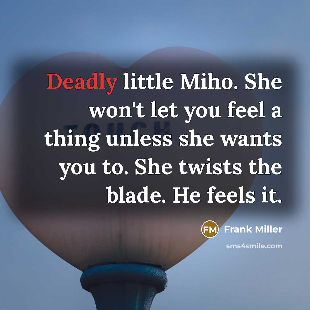 “Deadly little Miho. She won't let you feel a thing…” quote by Frank Miller