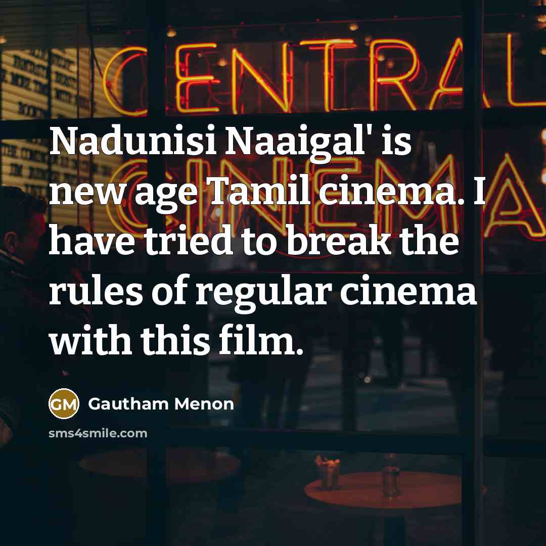 “Nadunisi Naaigal' is new age Tamil cinema. I have tried…” quote by Gautham Menon