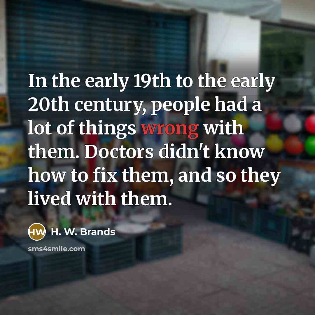 “In the early 19th to the early 20th century, people…” quote by H. W. Brands