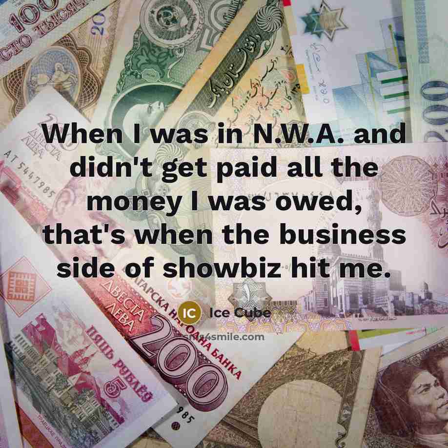 “When I was in N.W.A. and didn't get paid all…” quote by Ice Cube