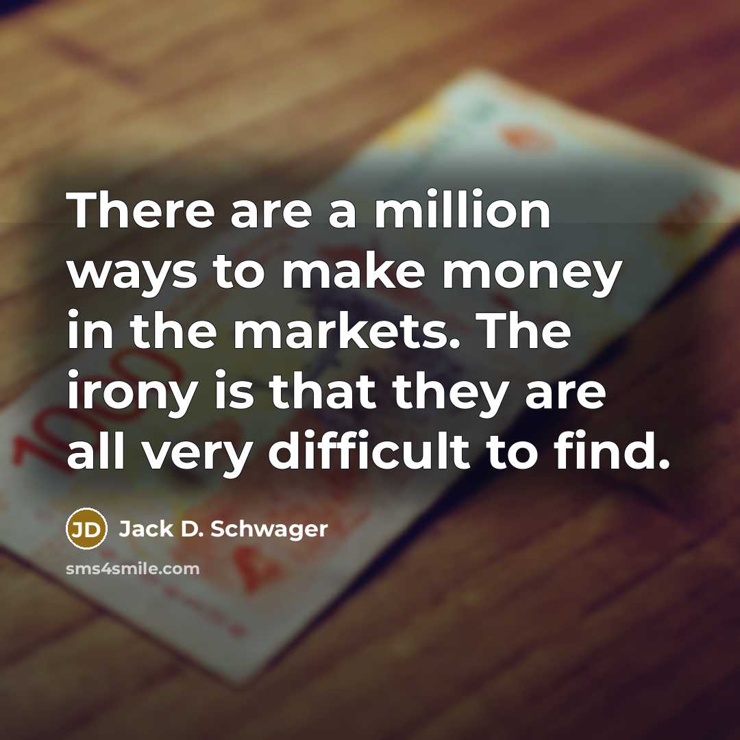 “There are a million ways to make money in the…” quote by Jack D. Schwager