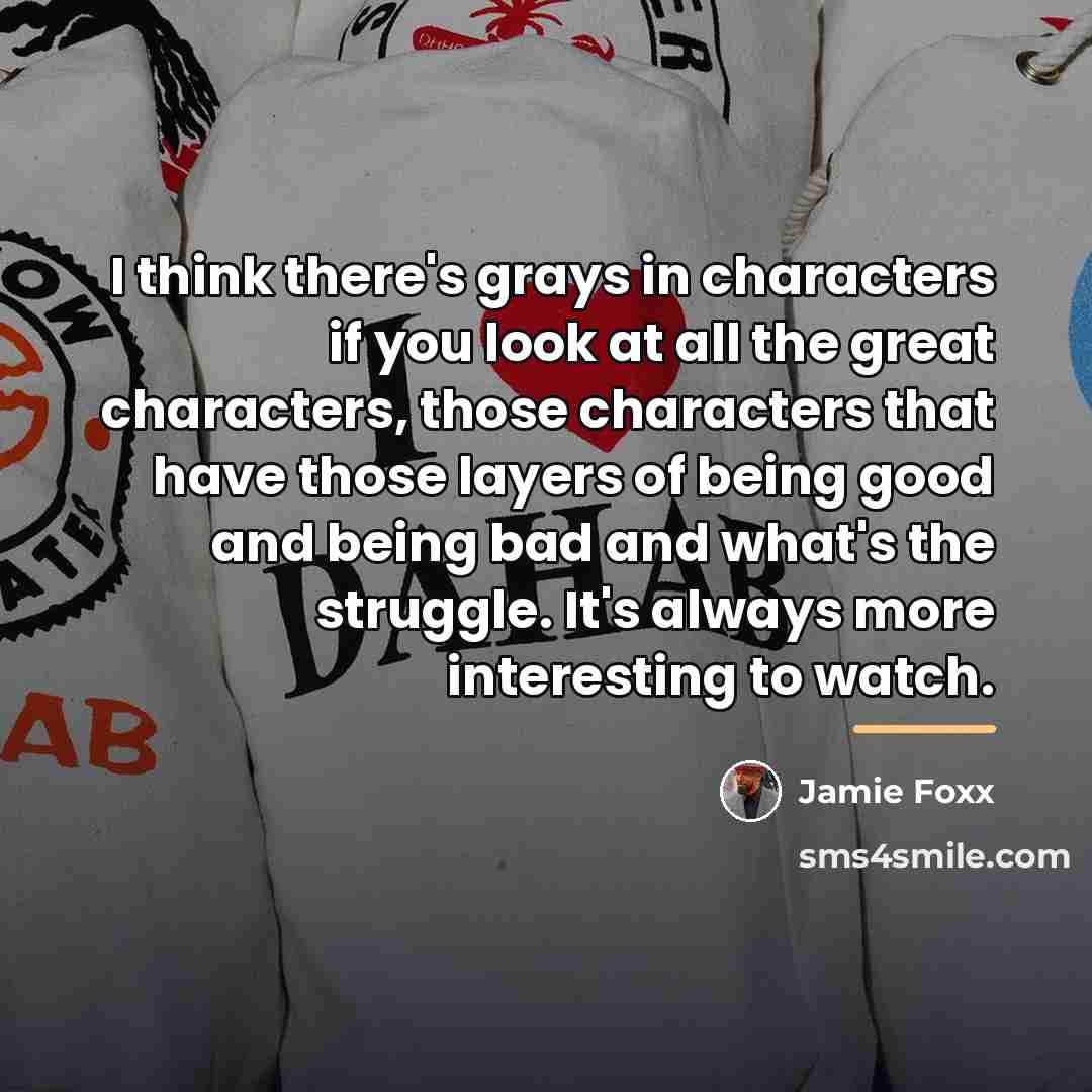 “I think there's grays in characters if you look at…” quote by Jamie Foxx