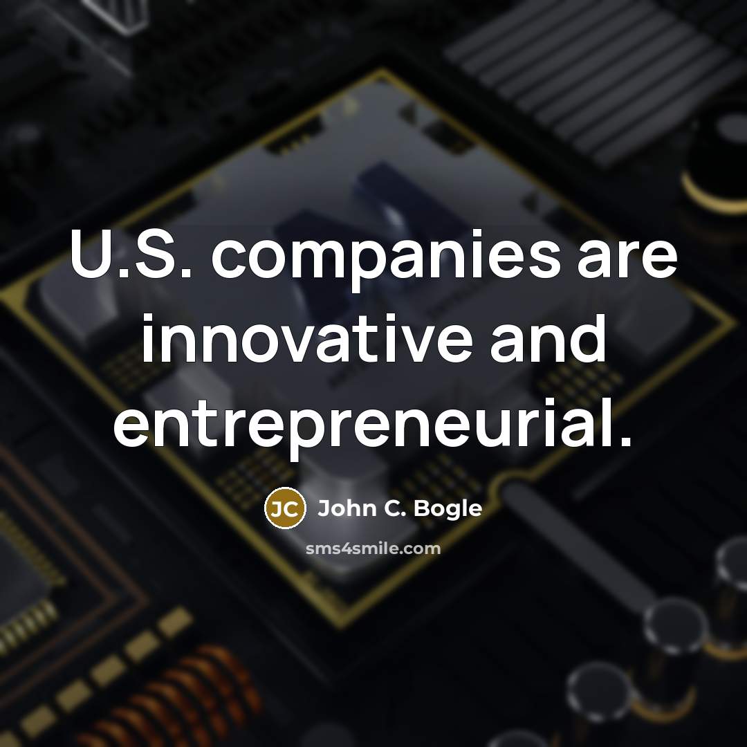 “U.S. companies are innovative and entrepreneurial.…” quote by John C. Bogle
