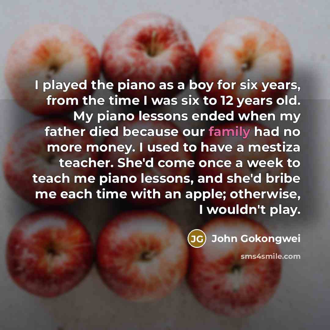 “I played the piano as a boy for six years,…” quote by John Gokongwei