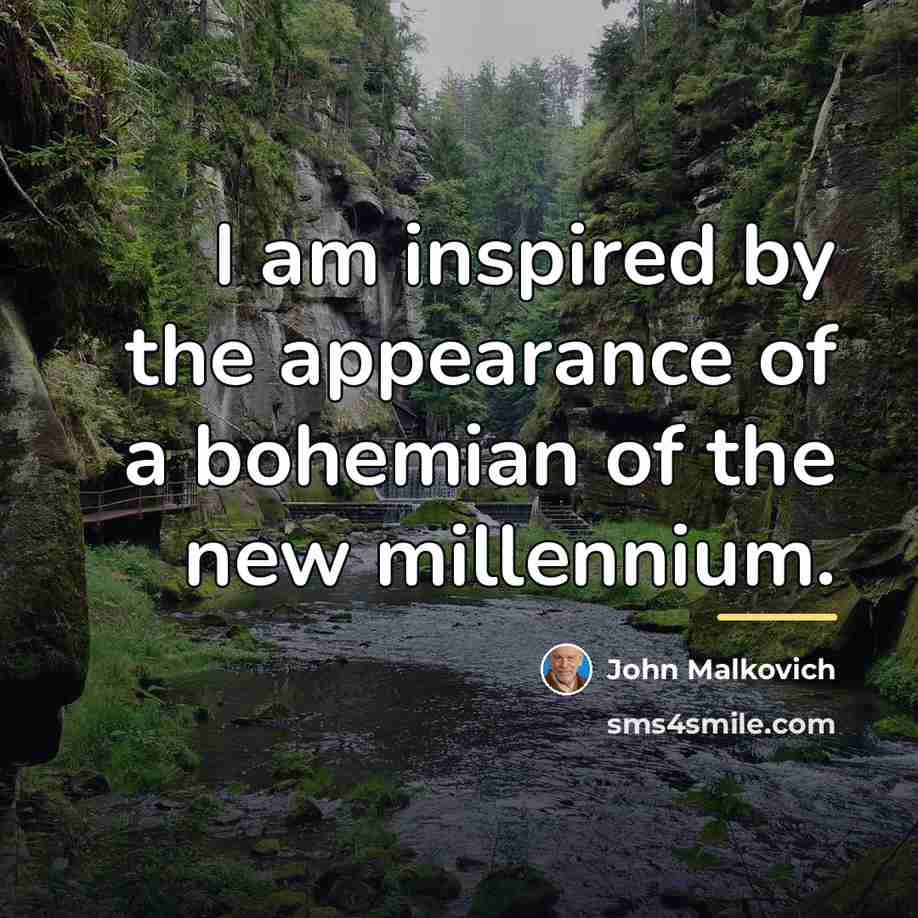 “I am inspired by the appearance of a bohemian of…” quote by John Malkovich
