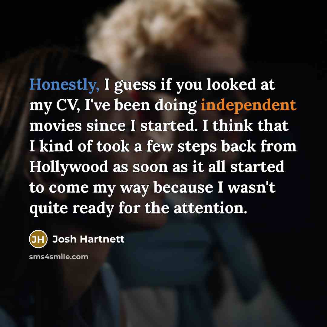 “Honestly, I guess if you looked at my CV, I've…” quote by Josh Hartnett