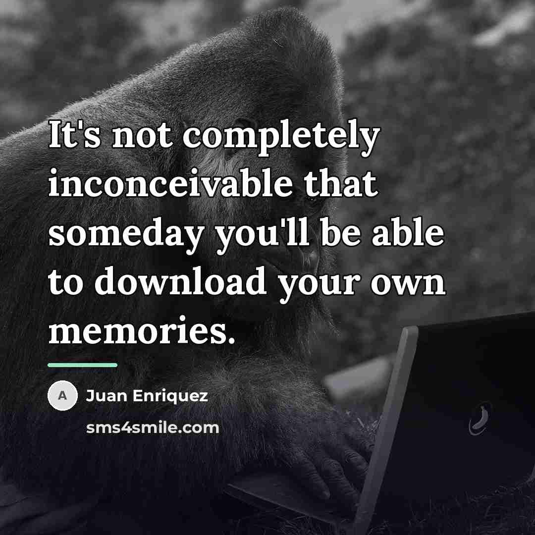 “It's not completely inconceivable that someday you'll be able to…” quote by Juan Enriquez