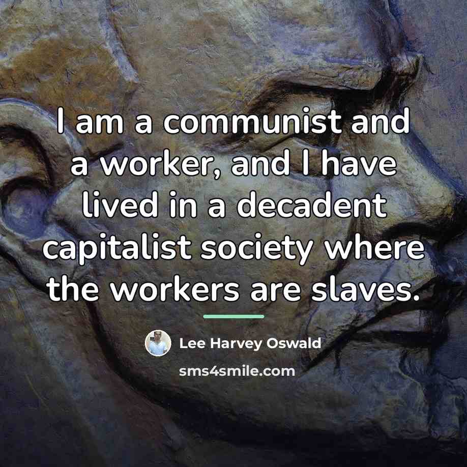 “I am a communist and a worker, and I have…” quote by Lee Harvey Oswald