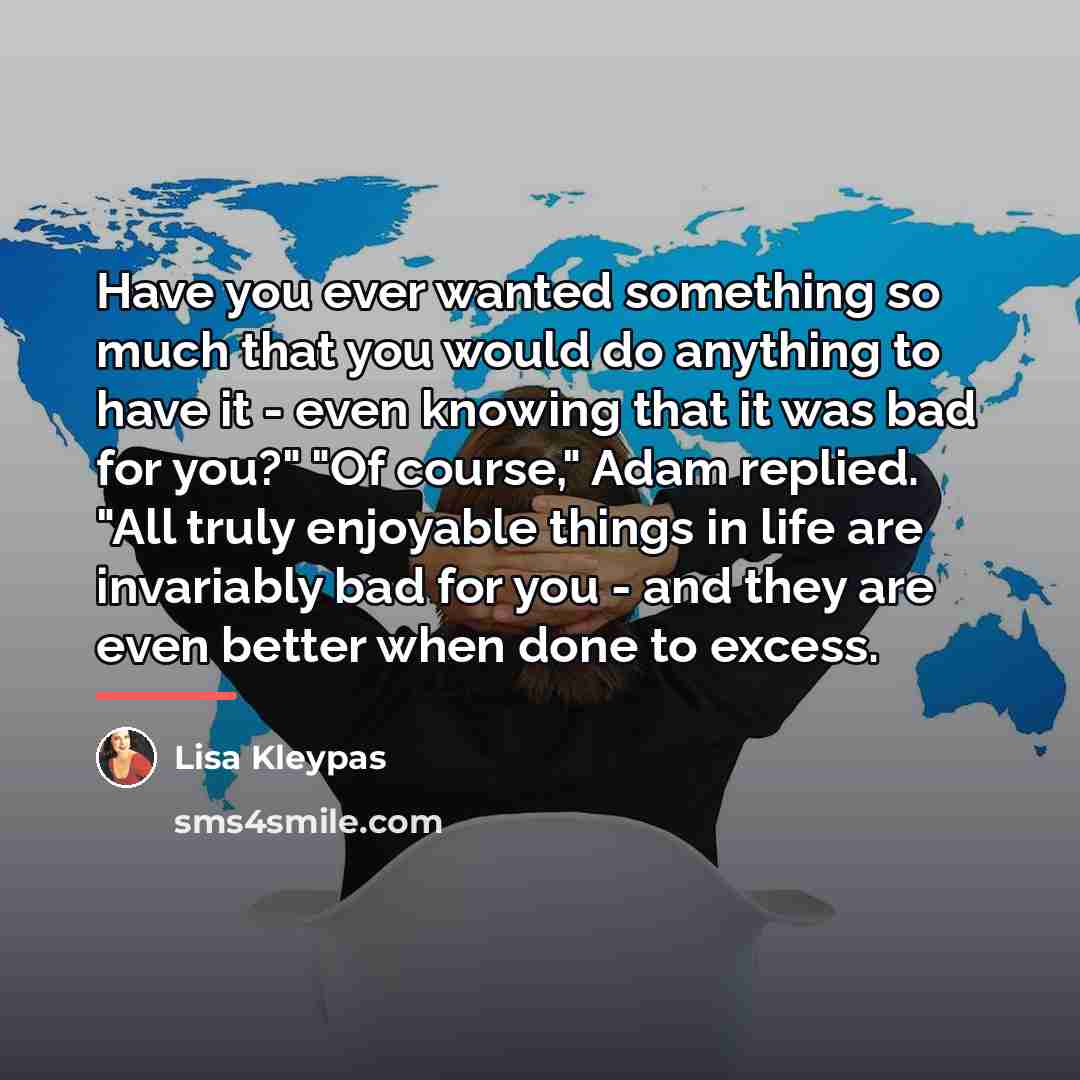 “Have you ever wanted something so much that you would…” quote by Lisa Kleypas