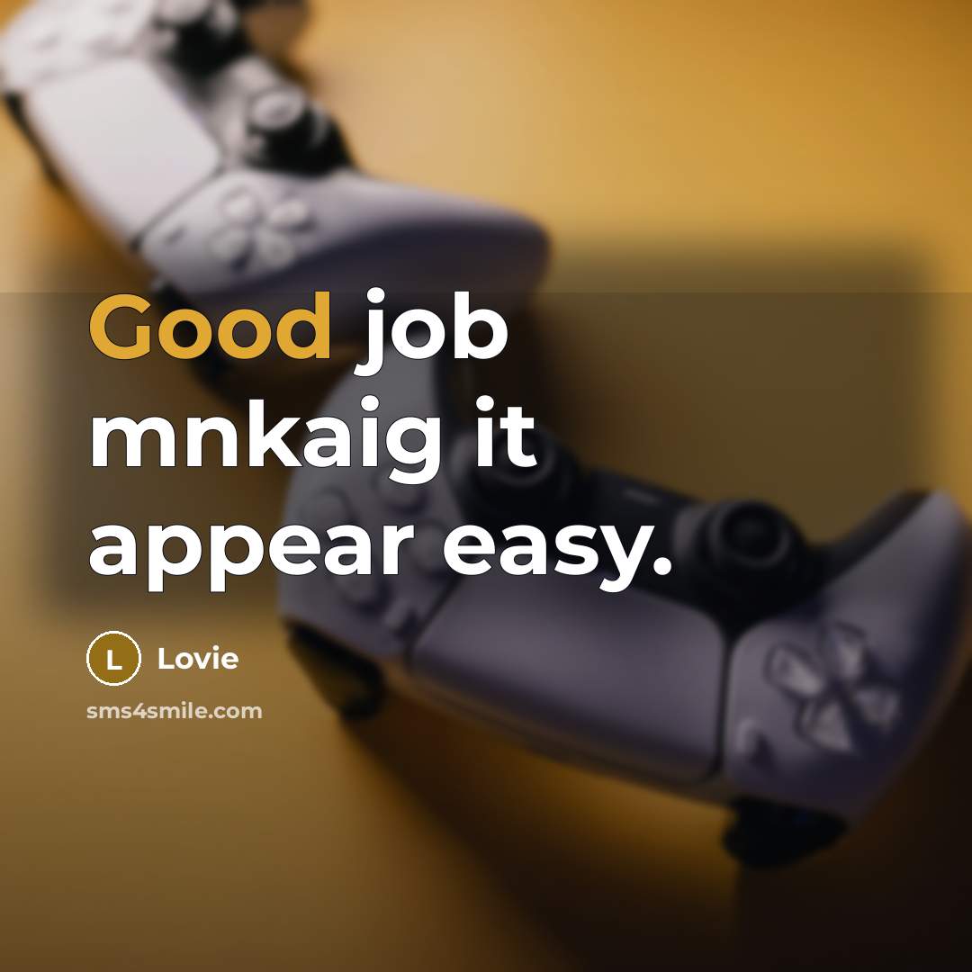 “Good job mnkaig it appear easy.” quote by Lovie