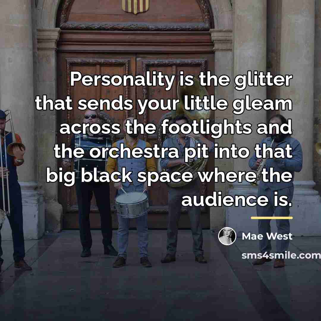 “Personality is the glitter that sends your little gleam across…” quote by Mae West